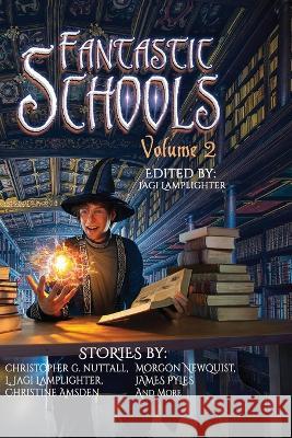Fantastic Schools, Volume 2 James Pyles Becky R Jones Morgon Newquist 9798370163562 Independently Published - książka