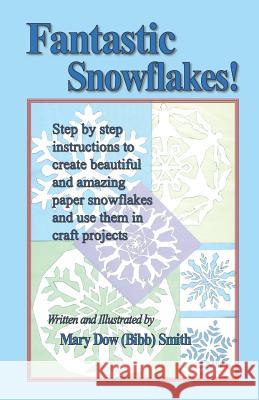 Fantastic Snowflakes! Mary Dow (Bibb Mary Dow (Bibb 9780982762110 Home Crafted Artistry & Printing - książka