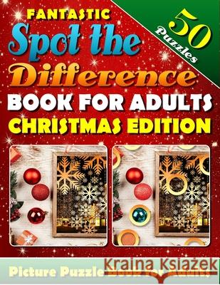 Fantastic Spot the Difference Book for Adults: Christmas Edition. Picture Puzzle Books for Adults: What's Different Activity Book. Find the Difference Productions, Razorsharp 9781727175202 Createspace Independent Publishing Platform - książka