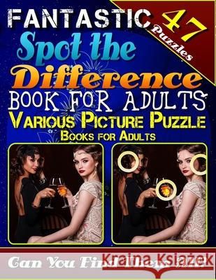 Fantastic Spot the Difference Book for Adults. Various Picture Puzzle Books for Adults (47 Puzzles): Relax Your Mind with Beautiful Picture Puzzles. C Razorsharp Productions 9781718910096 Createspace Independent Publishing Platform - książka