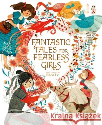 Fantastic Tales for Fearless Girls: 31 Inspirational Stories from Around the World Anita Ganeri 9781398814417 Arcturus Editions - książka