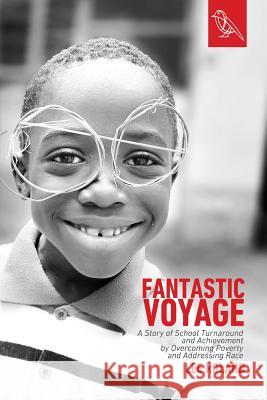 Fantastic Voyage: A Story of School Turnaround and Achievement By Overcoming Poverty and Addressing Race Roland, Lee 9780997398458 Storied Publishing - książka