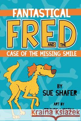 Fantastical Fred and the Case Of The Missing Smile Wisely, Travis 9780993752100 Lairimar - książka