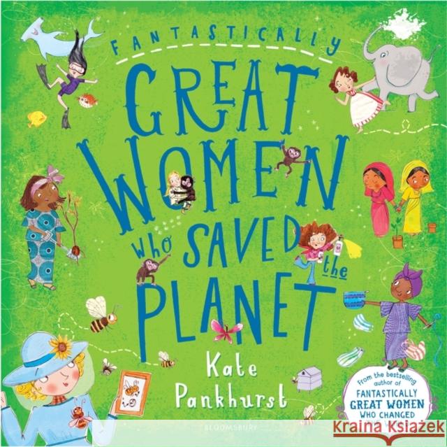 Fantastically Great Women Who Saved the Planet Kate Pankhurst 9781526618436 Bloomsbury Publishing PLC - książka