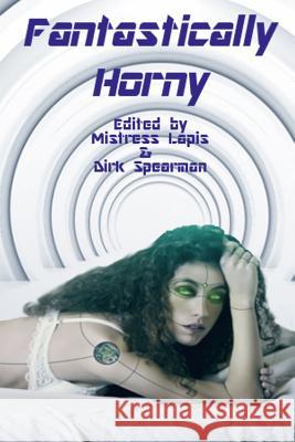 Fantastically Horny Dirk Spearman Mistress Lapis  9780995464148 Far Horizons - książka