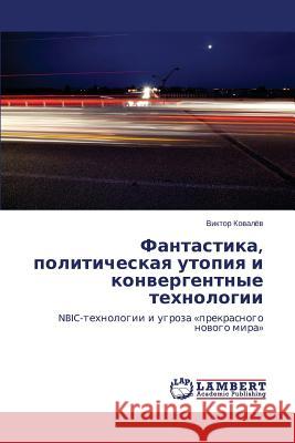 Fantastika, Politicheskaya Utopiya I Konvergentnye Tekhnologii Kovalyev Viktor 9783659482328 LAP Lambert Academic Publishing - książka