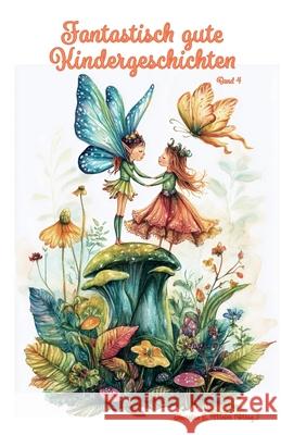 Fantastisch gute Kindergeschichten Band 4 - Magische Abenteuer mit Humor und Nervenkitzel: Ein Buch geht um die Welt Thorsten E. Meie 9783990513927 Papierfresserchens Mtm-Verlag - książka