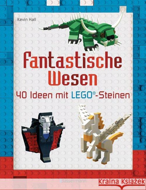 Fantastische Wesen : 40 Ideen mit LEGO-Steinen Hall, Kevin 9783809438472 Bassermann - książka