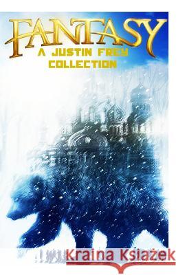 Fantasy: A Justin Frey Collection Justin Frey 9781532796678 Createspace Independent Publishing Platform - książka