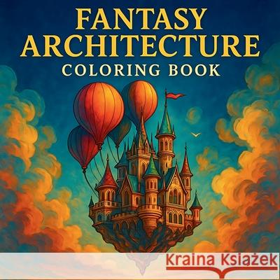Fantasy Architecture Coloring Book Chris Martin 9788027735259 Chris Martin - książka