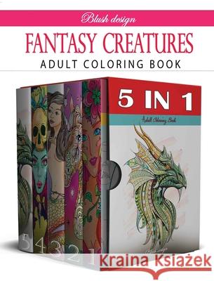 Fantasy Creatures: Adult Coloring Book Collection Blush Design 9789655752250 Valcal Software Ltd - książka