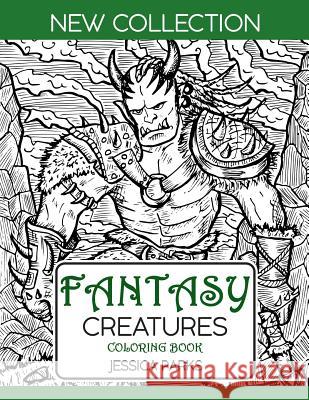 Fantasy Creatures Coloring Book: A Magnificent Collection Of Extraordinary Mythical Legendary Fantasy Creatures For Adult Inspiration And Relaxation Jessica Parks 9781075951091 Independently Published - książka