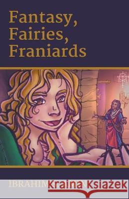 Fantasy, Fairies, Franiards: A Poetry Chapbook Ibrahim S. Amin 9781393775737 Debonair Walrus - książka