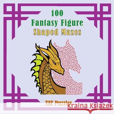 Fantasy Figure Shaped Mazes Tat Puzzles Margaret Gregory 9781922695741 Tried and Trusted Indie Publishing - książka