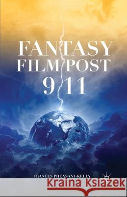 Fantasy Film Post 9/11 Frances Pheasant-Kelly F. Pheasant-Kelly 9781349351831 Palgrave MacMillan - książka