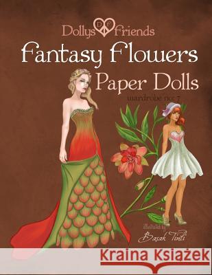 Fantasy Flowers Paper Dolls Dollys and Friends: wardrobe no 7 Fantasy Flowers Friends, Dollys and 9781518715884 Createspace - książka