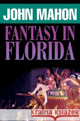 Fantasy in Florida John Mahon 9781465390226 Xlibris Corporation - książka