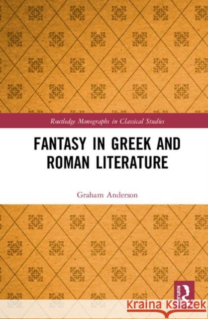 Fantasy in Greek and Roman Literature Graham Anderson 9780367139902 Routledge - książka