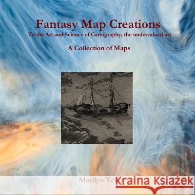 Fantasy Map Creations: To the Art and Science of Cartography, the undervalued art Marilyn Velez 9780359428601 Lulu.com - książka