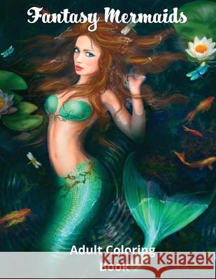 Fantasy Mermaids: Adult Coloring Book Featuring the Sultry Sirens of the Sea Lucy Luck 9781735261621 Dlk Publishing - książka