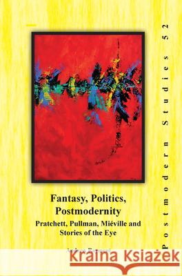 Fantasy, Politics, Postmodernity: Pratchett, Pullman, Mieville and Stories of the Eye Andrew Rayment 9789042038585 Rodopi - książka