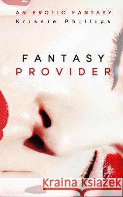 Fantasy Provider Krissie Phillips 9781089592709 Independently Published - książka