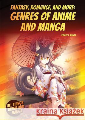 Fantasy, Romance, and More: Genres of Anime and Manga Stuart A. Kallen 9781678205201 Referencepoint Press - książka