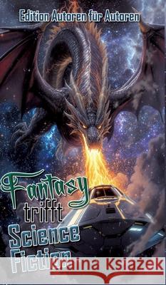 Fantasy trifft Science Fiction Autoren, Edition Autoren für 9783384800763 tredition - książka