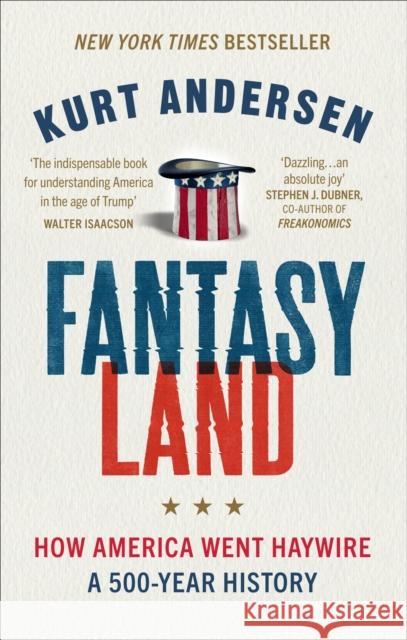 Fantasyland: How America Went Haywire: A 500-Year History Kurt Andersen 9781785038679 Ebury Publishing - książka