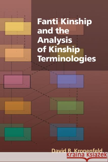 Fanti Kinship and the Analysis of Kinship Terminologies David B. Kronenfeld 9780252033704 University of Illinois Press - książka