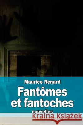 Fantômes et fantoches Renard, Maurice 9781522902331 Createspace Independent Publishing Platform - książka