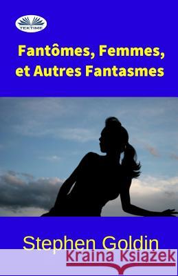 Fantômes, Femmes, et Autres Fantasmes Stephen Goldin, Marlène Le Duc 9788873040828 Tektime - książka