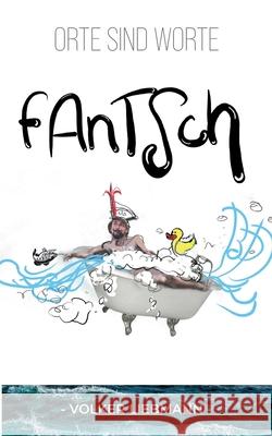 Fantsch: Orte sind Worte Volker Liebmann 9783753495187 Books on Demand - książka