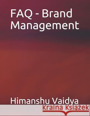 FAQ - Brand Management Himanshu Vaidya 9781521457146 Independently Published - książka