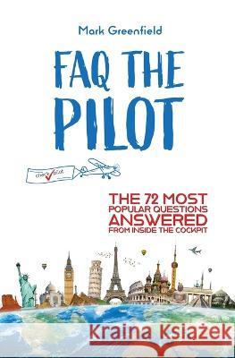 FAQ the Pilot: The 72 Most Popular Questions Answered From Inside the Cockpit Mark Greenfield   9783903355248 Checkpilot - książka