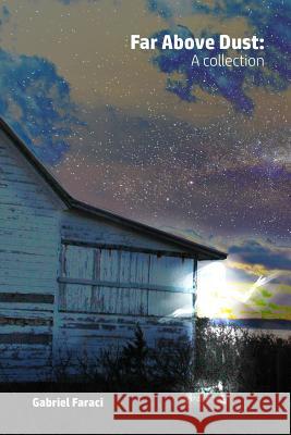Far Above Dust: A Collection Gabriel Faraci 9781365738074 Lulu.com - książka