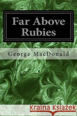 Far Above Rubies George MacDonald 9781975625368 Createspace Independent Publishing Platform - książka