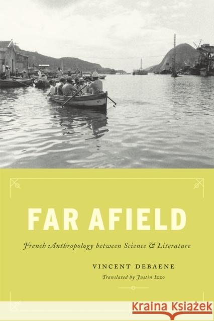 Far Afield: French Anthropology Between Science and Literature Debaene, Vincent 9780226107066 University of Chicago Press - książka