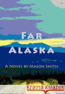 Far Alaska Mason Smith 9781935655275 Graybooks LLC - książka