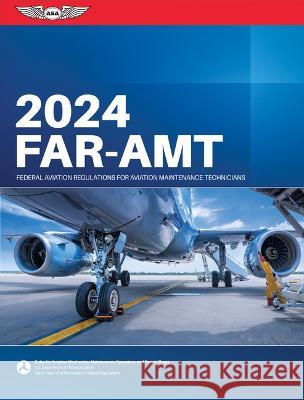 Far-Amt 2024: Federal Aviation Regulations for Aviation Maintenance Technicians Federal Aviation Administration (FAA)/Av 9781644252895 Aviation Supplies & Academics - książka