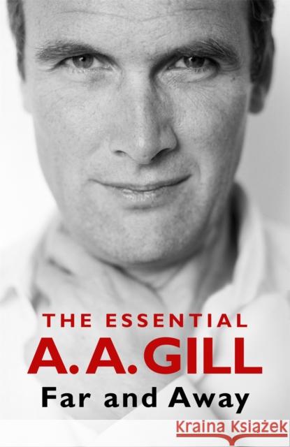 Far and Away: The Essential A.A. Gill Adrian Gill 9781474617383 Orion Publishing Co - książka