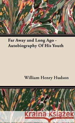 Far Away and Long Ago - Autobiography of His Youth Hudson, William Henry 9781443733847 Pomona Press - książka
