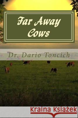 Far Away Cows: A Book About Cows, Engineers and Research into Parkinson's Disease Toncich, Dario J. 9781492896104 Createspace - książka