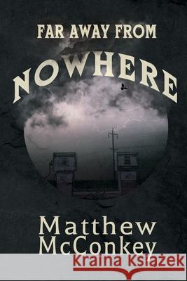 Far Away from Nowhere Matthew McConkey 9781965412145 Broken Tribe - książka