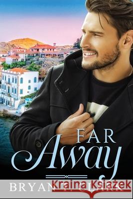 Far Away: Gay Romance Bryan T. Clark 9780997056259 Cornbread Publishing - książka