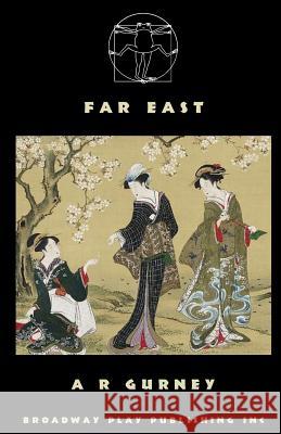 Far East A. R. Gurney 9780881456585 Broadway Play Publishing Inc - książka