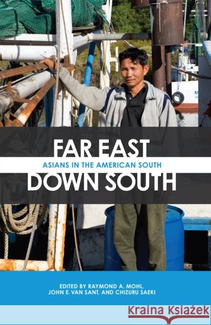 Far East, Down South: Asians in the American South Raymond A. Mohl John E. Va Chizuru Saeki 9780817360382 University Alabama Press - książka