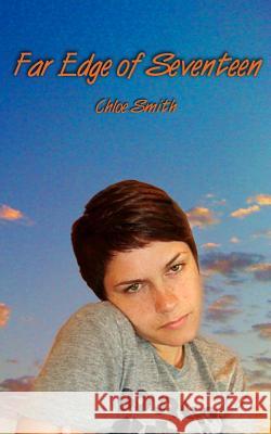 Far Edge of Seventeen Chloe Smith 9781467965477 Createspace - książka