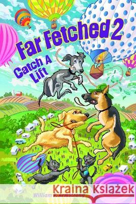 Far Fetched 2: Catch A Lift William P Armstrong   9798359844314 Independently Published - książka