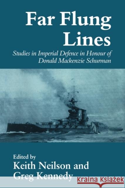 Far-Flung Lines: Studies in Imperial Defence in Honour of Donald MacKenzie Schurman Kennedy, Greg 9780714642161 Frank Cass Publishers - książka